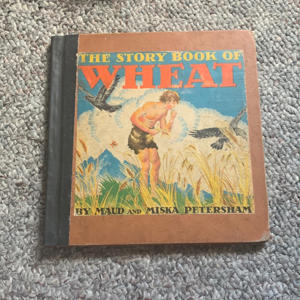 The Story Book of Wheat By Maud and Miska Petersham